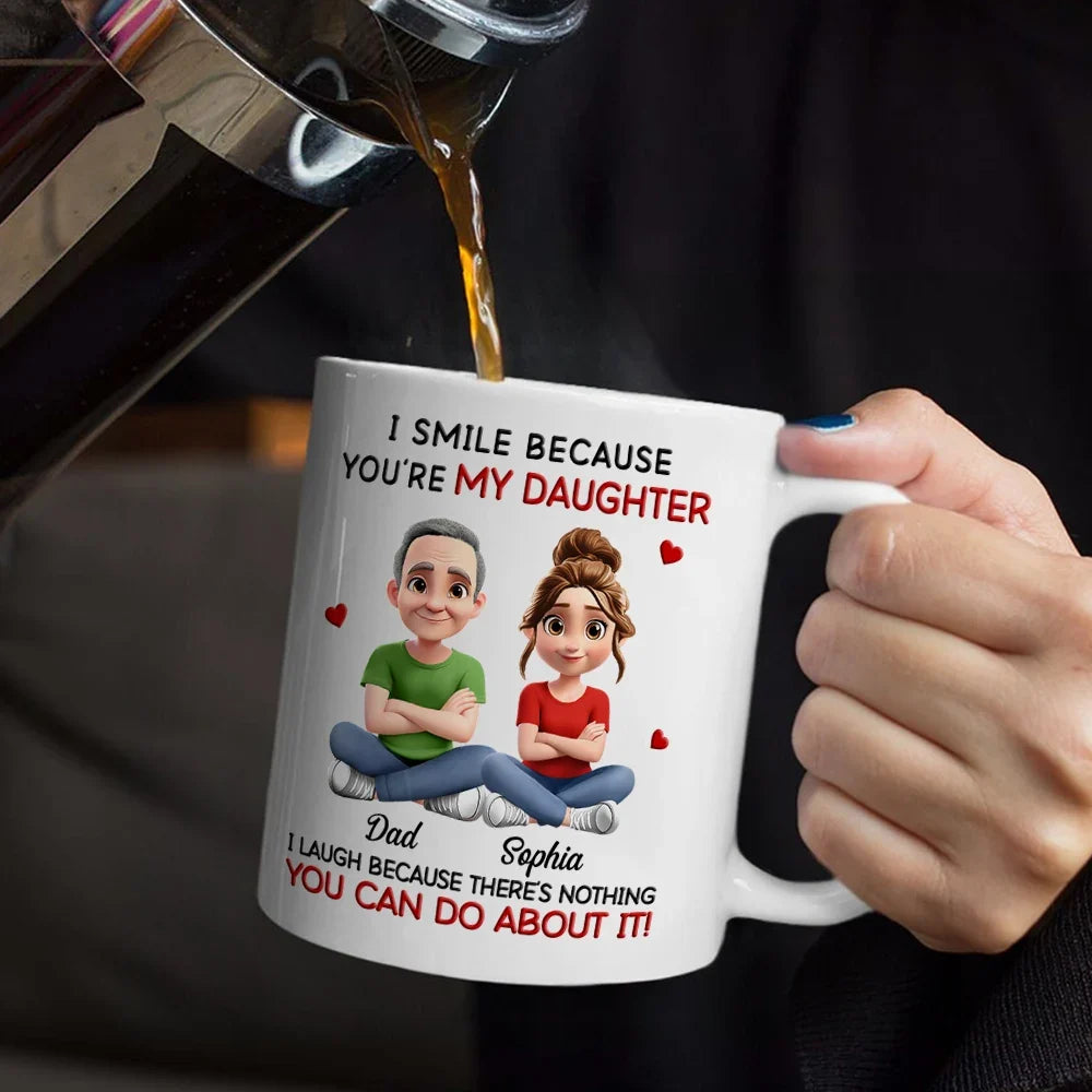 I Smile Because You Are My Daughter - Personalized Mug