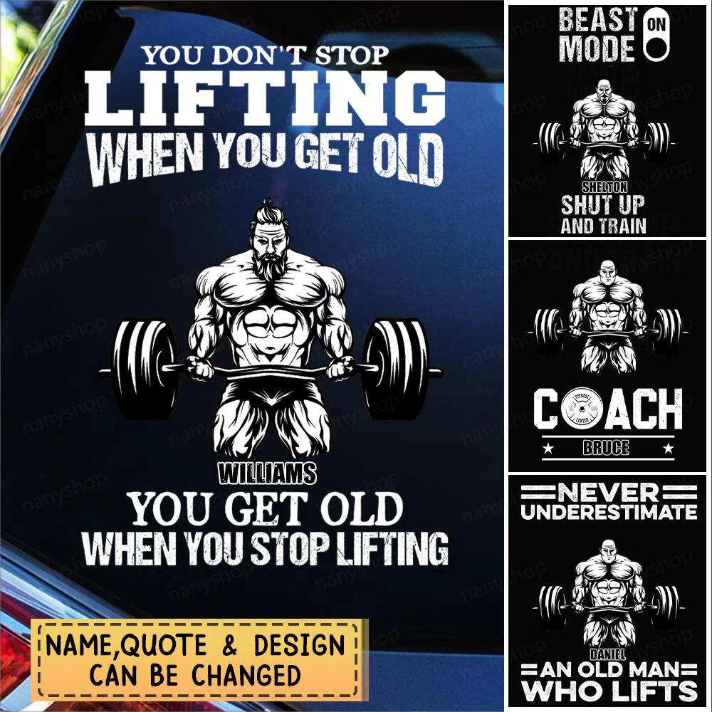 You Don't Stop Lifting When You Get Old - Personalized Gym Rat Car Sticker