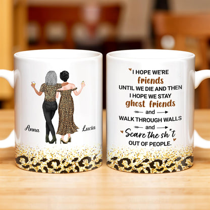 Friends Until We Die Ghost Friends Mug - Personalized Custom Coffee Mug - BST155_MG