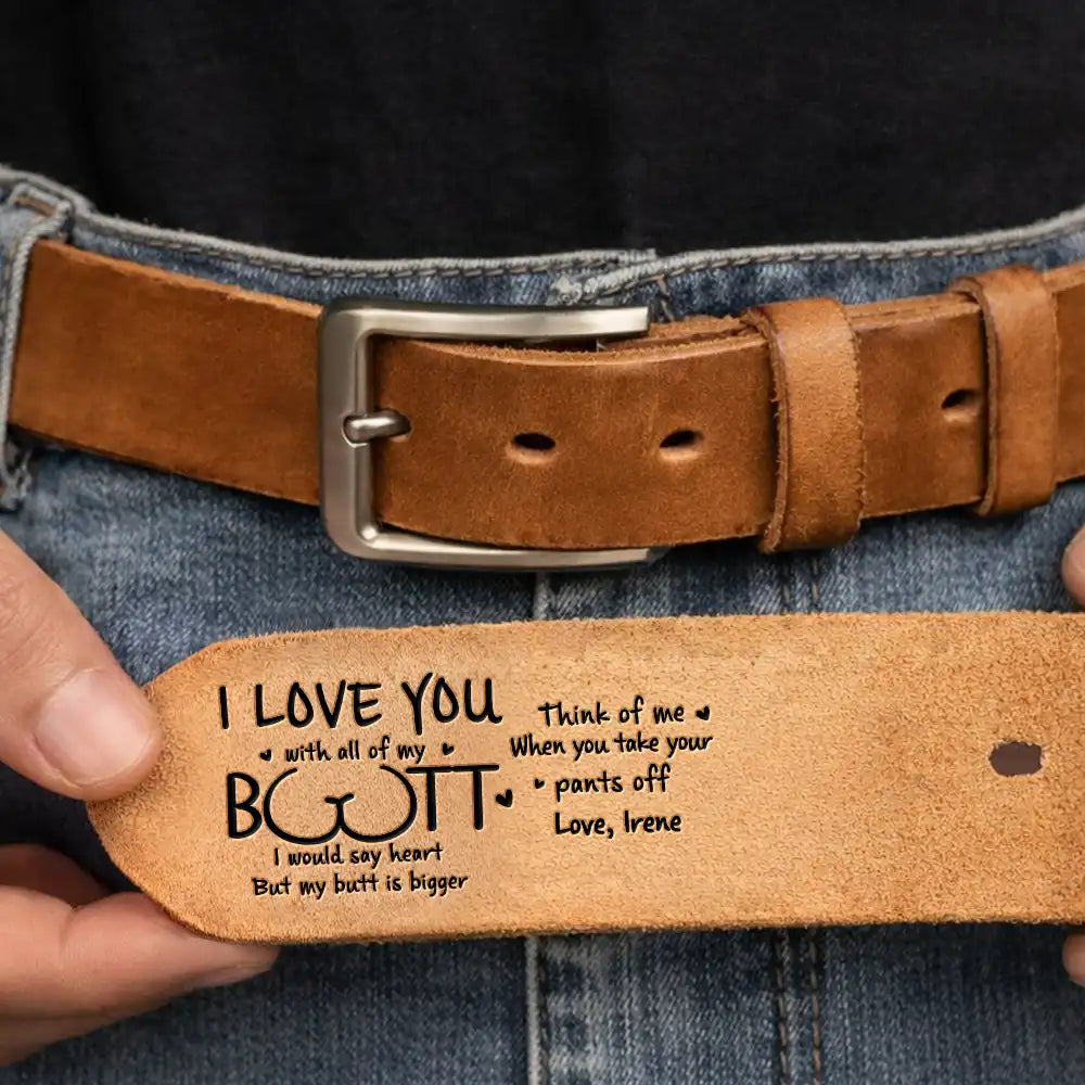 Personalized Engraved Leather Belt - I Love You With All Of My Boobs