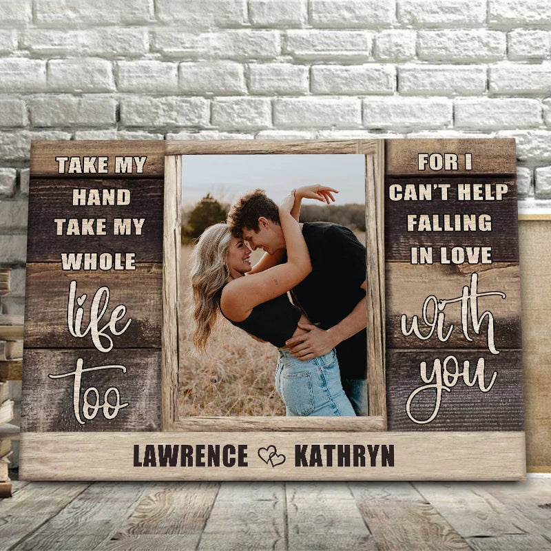 "Take My Hand Take My Whole Life Too" Personalized Canvas / Poster - Custom Couple Photo Wall Art Anniversary Gift