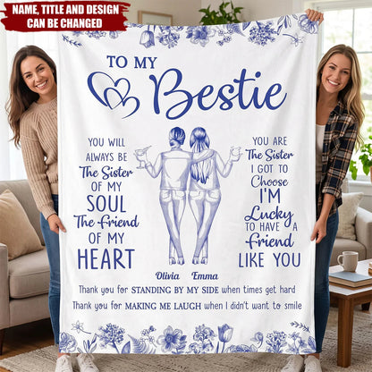 Personalized Blanket "To My Bestie You Are The Sister I Got To Choose" - Custom Friendship Gift For Chosen Sister